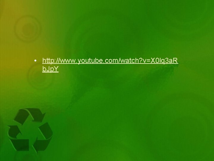  • http: //www. youtube. com/watch? v=X 0 lq 3 a. R b. Jp.