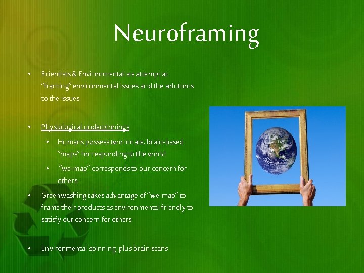 Neuroframing • Scientists & Environmentalists attempt at “framing” environmental issues and the solutions to