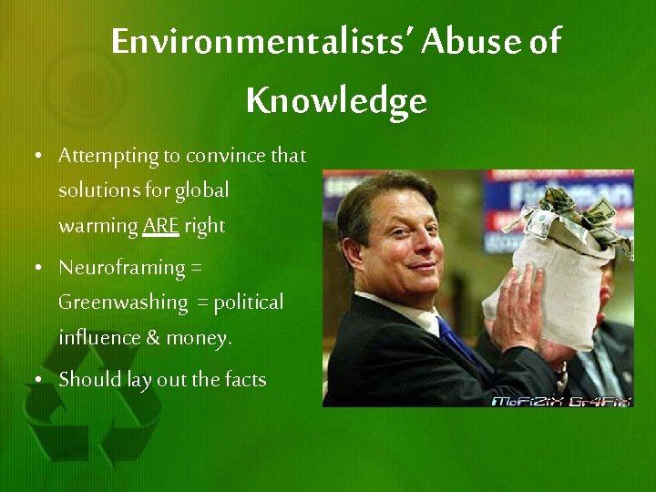 Environmentalists’ Abuse of Knowledge • Attempting to convince that solutions for global warming ARE