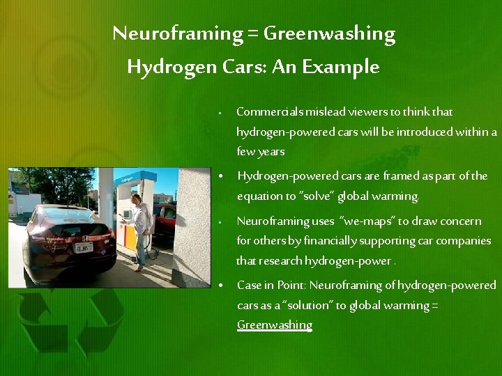 Neuroframing = Greenwashing Hydrogen Cars: An Example Commercials mislead viewers to think that hydrogen-powered