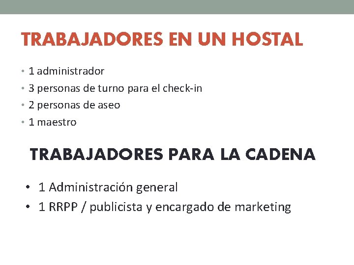 TRABAJADORES EN UN HOSTAL • 1 administrador • 3 personas de turno para el