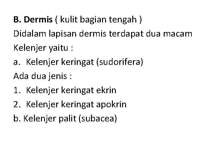 B. Dermis ( kulit bagian tengah ) Didalam lapisan dermis terdapat dua macam Kelenjer