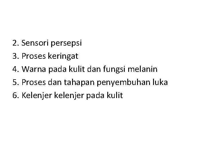 2. Sensori persepsi 3. Proses keringat 4. Warna pada kulit dan fungsi melanin 5.