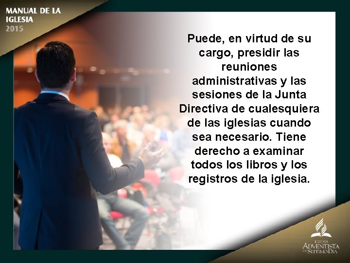 Puede, en virtud de su cargo, presidir las reuniones administrativas y las sesiones de