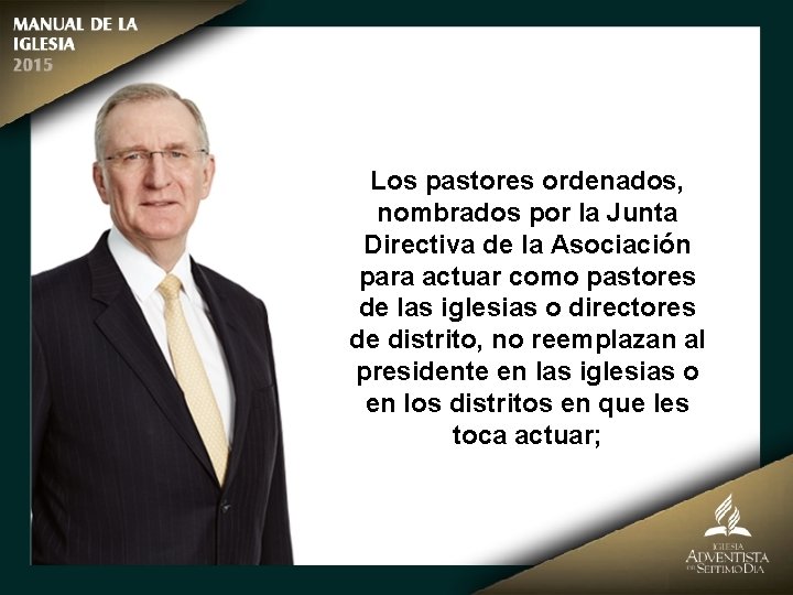 Los pastores ordenados, nombrados por la Junta Directiva de la Asociación para actuar como