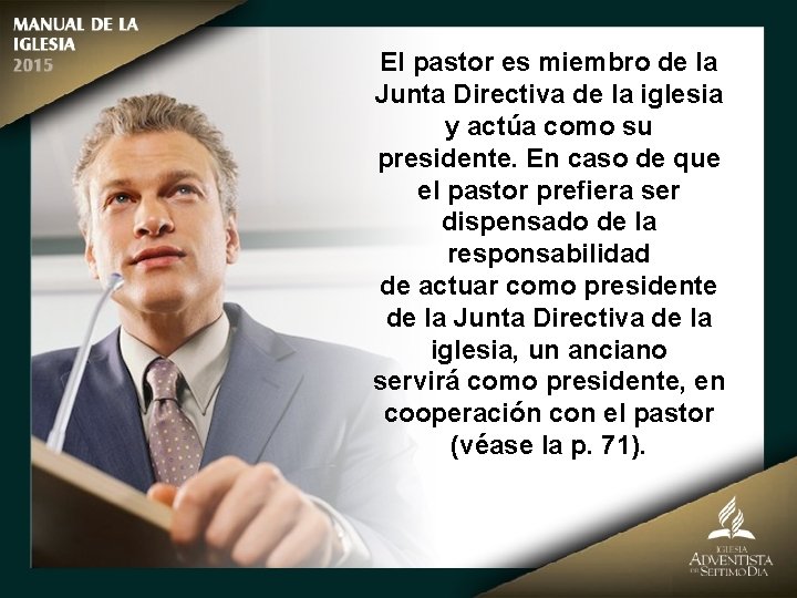 El pastor es miembro de la Junta Directiva de la iglesia y actúa como