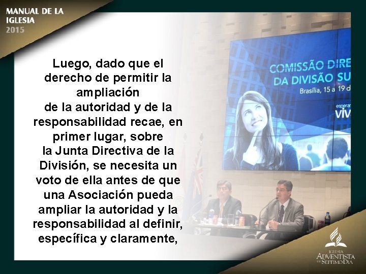 Luego, dado que el derecho de permitir la ampliación de la autoridad y de