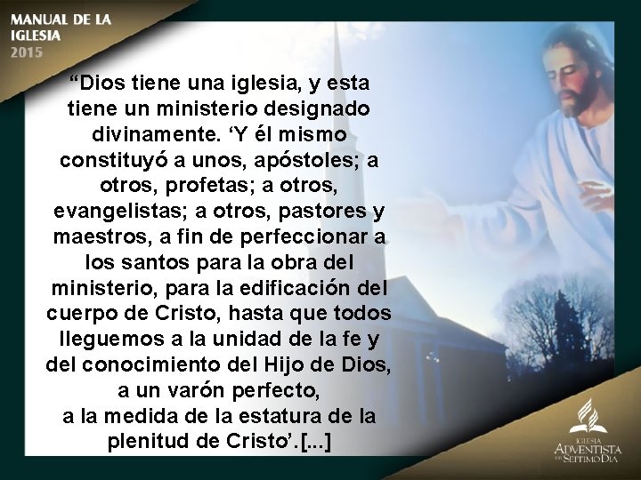 “Dios tiene una iglesia, y esta tiene un ministerio designado divinamente. ‘Y él mismo