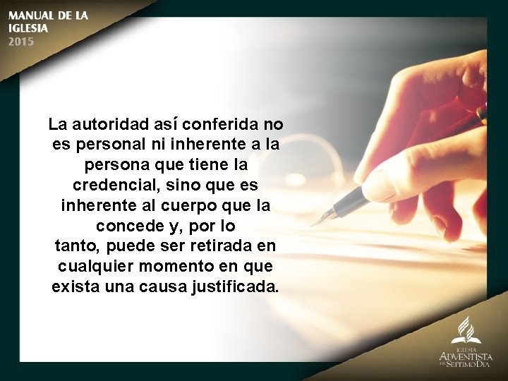 La autoridad así conferida no es personal ni inherente a la persona que tiene