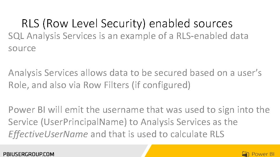RLS (Row Level Security) enabled sources SQL Analysis Services is an example of a