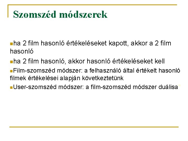 Szomszéd módszerek nha 2 film hasonló értékeléseket kapott, akkor a 2 film hasonló nha