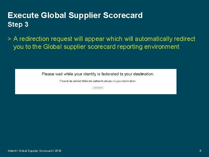 Execute Global Supplier Scorecard Step 3 > A redirection request will appear which will