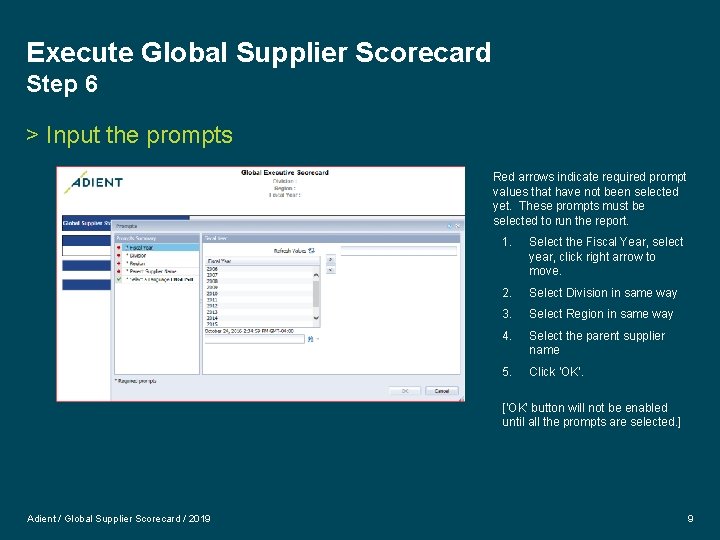 Execute Global Supplier Scorecard Step 6 > Input the prompts Red arrows indicate required