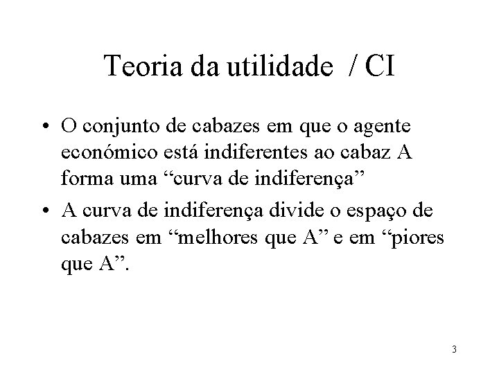 Teoria da utilidade / CI • O conjunto de cabazes em que o agente