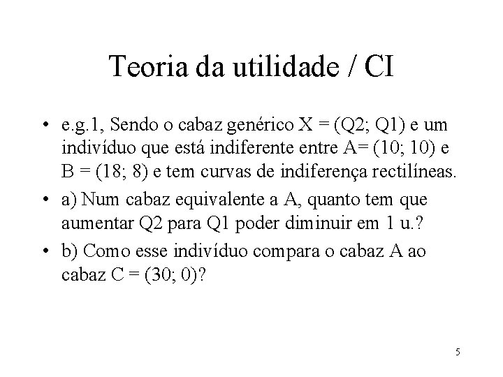 Teoria da utilidade / CI • e. g. 1, Sendo o cabaz genérico X