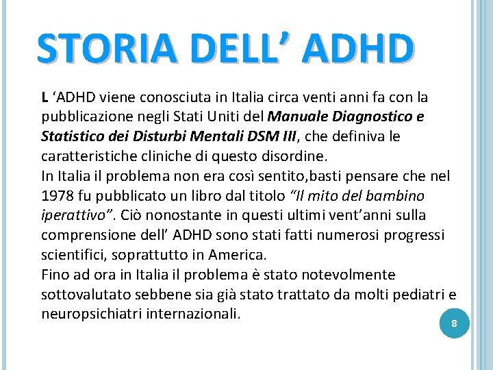 STORIA DELL’ ADHD L ‘ADHD viene conosciuta in Italia circa venti anni fa con