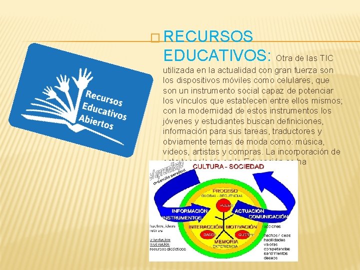 � RECURSOS EDUCATIVOS: Otra de las TIC utilizada en la actualidad con gran fuerza