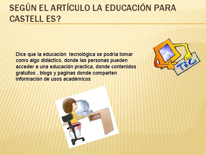 SEGÚN EL ARTÍCULO LA EDUCACIÓN PARA CASTELL ES? Dice que la educación tecnológica se