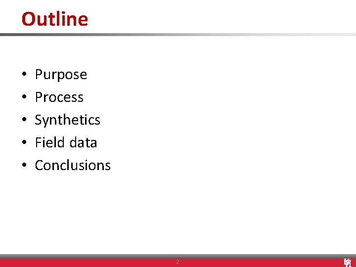 Outline • • • Purpose Process Synthetics Field data Conclusions 2 