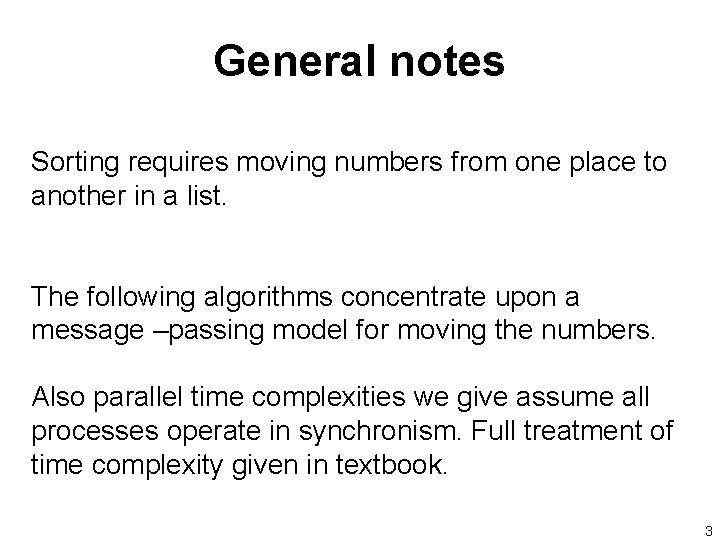 General notes Sorting requires moving numbers from one place to another in a list.