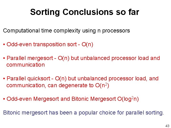Sorting Conclusions so far Computational time complexity using n processors • Odd-even transposition sort