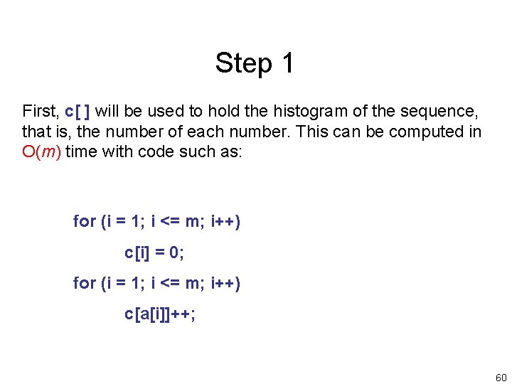 Step 1 First, c[ ] will be used to hold the histogram of the