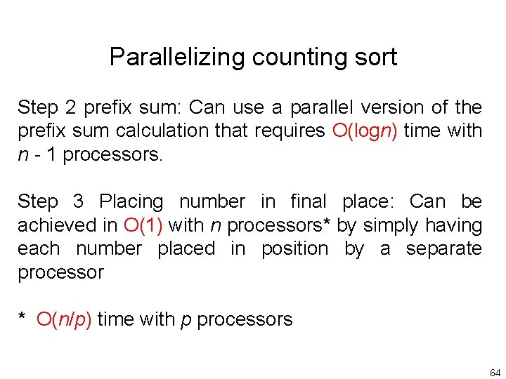 Parallelizing counting sort Step 2 prefix sum: Can use a parallel version of the