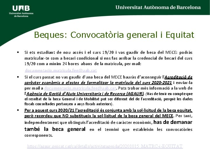 Beques: Convocatòria general i Equitat • Si ets estudiant de nou accés i el Beques: Convocatòria general i Equitat • Si ets estudiant de nou accés i el
