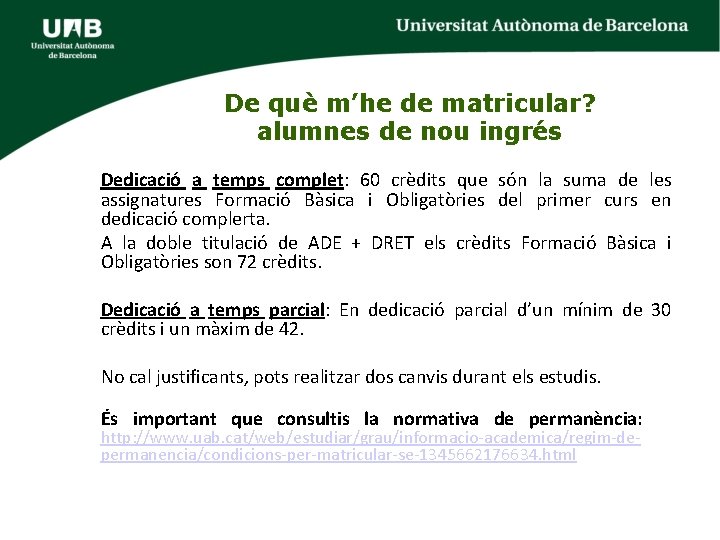 De què m’he de matricular? alumnes de nou ingrés Dedicació a temps complet: 60 De què m’he de matricular? alumnes de nou ingrés Dedicació a temps complet: 60