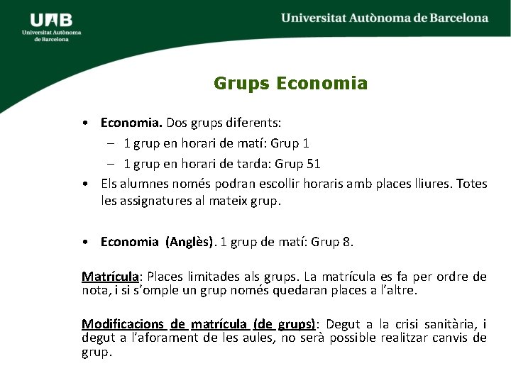 Grups Economia • Economia. Dos grups diferents: – 1 grup en horari de matí: Grups Economia • Economia. Dos grups diferents: – 1 grup en horari de matí: