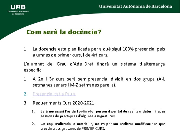 Com serà la docència? 1. La docència està planificada per a què sigui 100% Com serà la docència? 1. La docència està planificada per a què sigui 100%