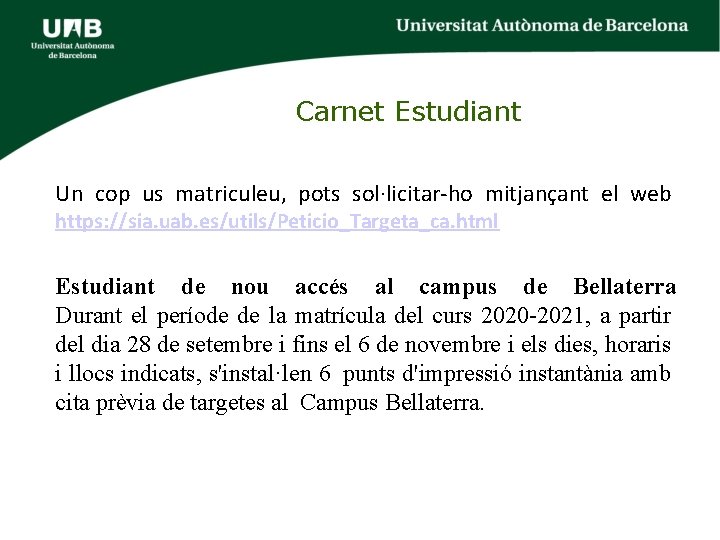Carnet Estudiant Un cop us matriculeu, pots sol·licitar-ho mitjançant el web https: //sia. uab. Carnet Estudiant Un cop us matriculeu, pots sol·licitar-ho mitjançant el web https: //sia. uab.
