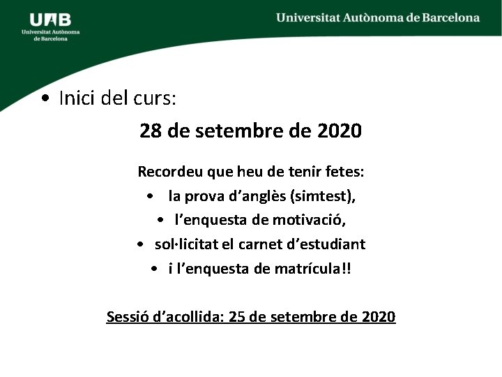 • Inici del curs: 28 de setembre de 2020 Recordeu que heu de • Inici del curs: 28 de setembre de 2020 Recordeu que heu de