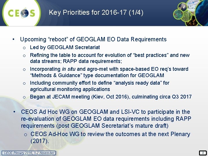 Key Priorities for 2016 -17 (1/4) • Upcoming “reboot” of GEOGLAM EO Data Requirements