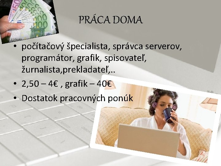 PRÁCA DOMA • počítačový špecialista, správca serverov, programátor, grafik, spisovateľ, žurnalista, prekladateľ, . .