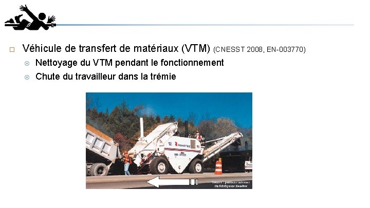  Véhicule de transfert de matériaux (VTM) (CNESST 2008, EN-003770) Nettoyage du VTM pendant