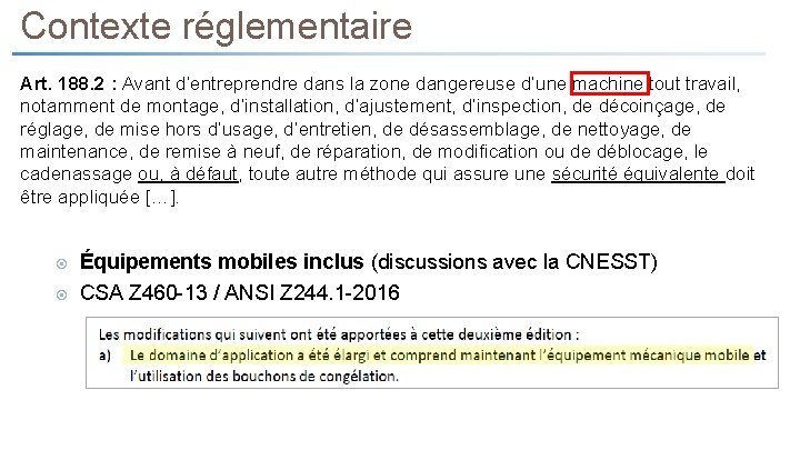 Contexte réglementaire Art. 188. 2 : Avant d’entreprendre dans la zone dangereuse d’une machine