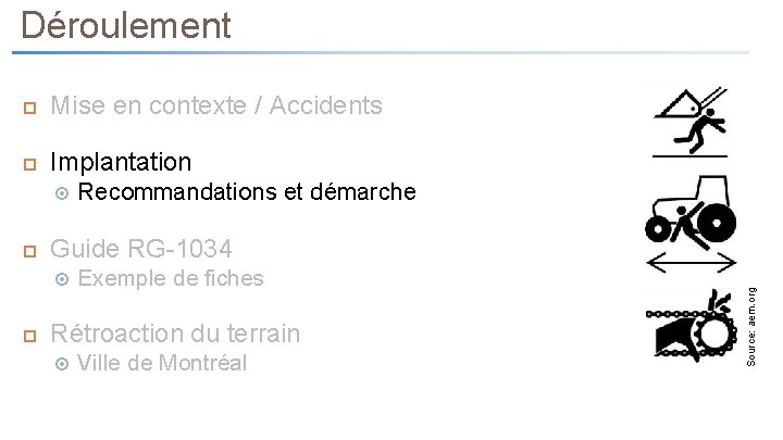 Déroulement Mise en contexte / Accidents Implantation Guide RG-1034 Exemple de fiches Rétroaction du