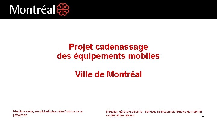 Projet cadenassage des équipements mobiles Ville de Montréal Direction santé, sécurité et mieux-être Division