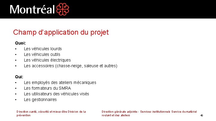 Champ d’application du projet Quoi: • Les véhicules lourds • Les véhicules outils •