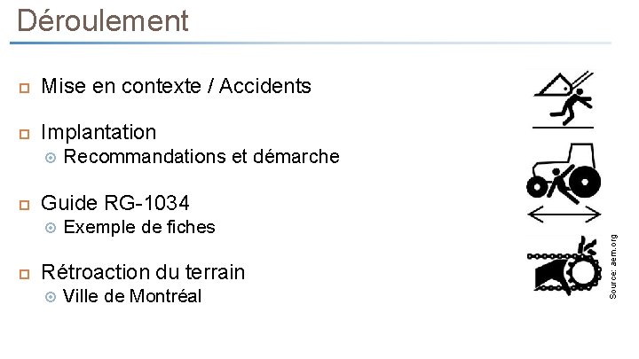 Déroulement Mise en contexte / Accidents Implantation Guide RG-1034 Exemple de fiches Rétroaction du