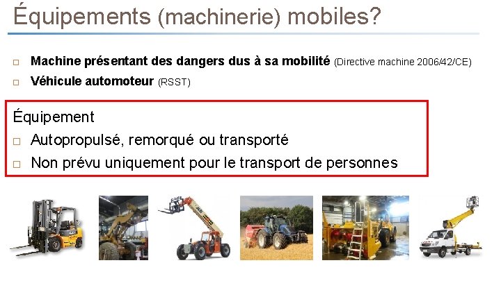 Équipements (machinerie) mobiles? Machine présentant des dangers dus à sa mobilité Véhicule automoteur (RSST)