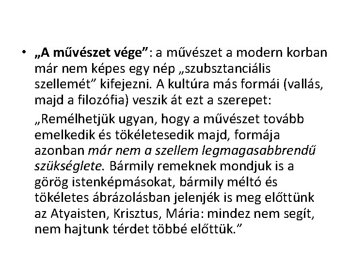 • „A művészet vége”: a művészet a modern korban már nem képes egy • „A művészet vége”: a művészet a modern korban már nem képes egy