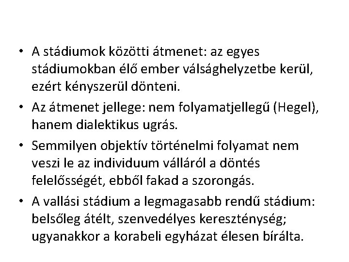 • A stádiumok közötti átmenet: az egyes stádiumokban élő ember válsághelyzetbe kerül, ezért • A stádiumok közötti átmenet: az egyes stádiumokban élő ember válsághelyzetbe kerül, ezért