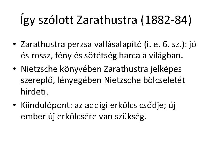 Így szólott Zarathustra (1882 -84) • Zarathustra perzsa vallásalapító (i. e. 6. sz. ): Így szólott Zarathustra (1882 -84) • Zarathustra perzsa vallásalapító (i. e. 6. sz. ):