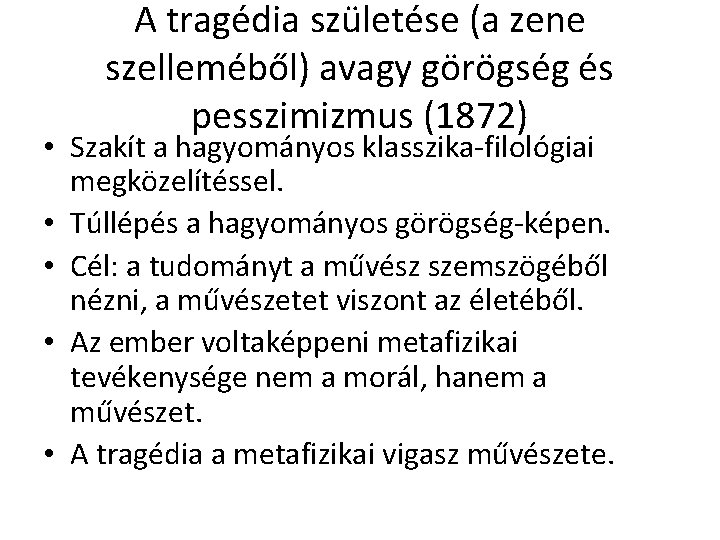 A tragédia születése (a zene szelleméből) avagy görögség és pesszimizmus (1872) • Szakít a