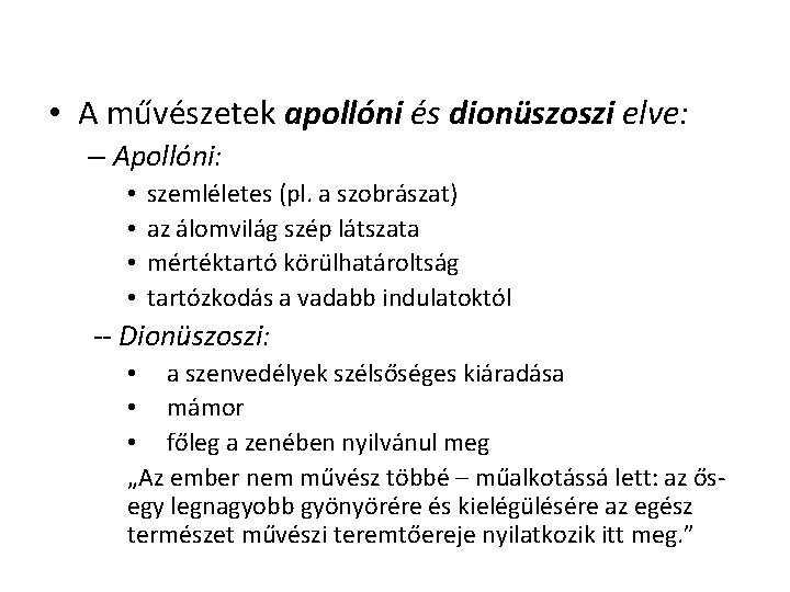 • A művészetek apollóni és dionüszoszi elve: – Apollóni: • • szemléletes (pl. • A művészetek apollóni és dionüszoszi elve: – Apollóni: • • szemléletes (pl.