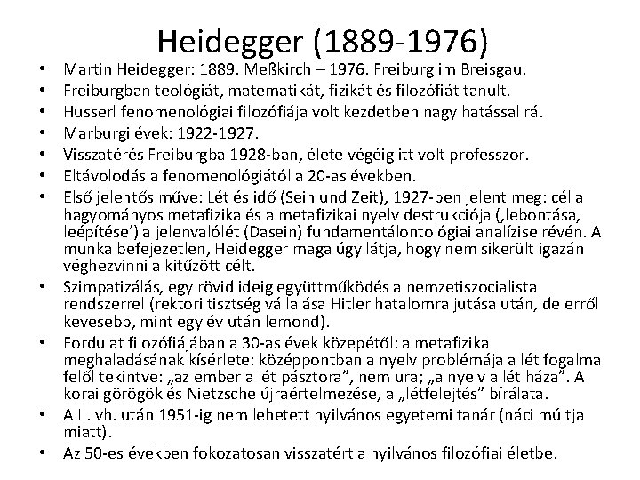  • • • Heidegger (1889 -1976) Martin Heidegger: 1889. Meßkirch – 1976. Freiburg