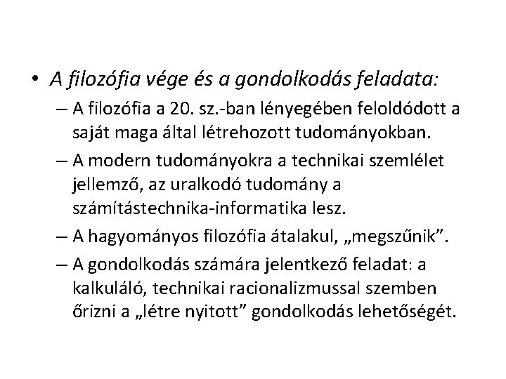 • A filozófia vége és a gondolkodás feladata: – A filozófia a 20. • A filozófia vége és a gondolkodás feladata: – A filozófia a 20.