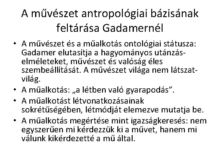 A művészet antropológiai bázisának feltárása Gadamernél • A művészet és a műalkotás ontológiai státusza: